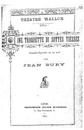 Ine troquette di sottès tièsses : comédie-opérette en un acte | Bury, Jean (1867-1918) - Ecrivain de langue wallonne