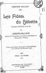 Les Fiâsse da Bèbette... par Joseph Halleux... Théâtre Wallon | Halleux, Joseph (1874-1939) - écrivain wallon