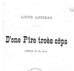 D'one Pîre troès côps : Comèdie ès on acte | Loiseau, Louis (1858-1923)