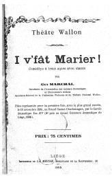 I v'fât Marier ! : Comèdèye è treus aques avou chants | Marchal, Gui (18..-19)