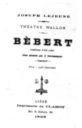 Bèbert : comèdie d'ine acke | Lejeune, Joseph (1846-1931) - écrivain wallon