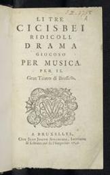 Li tre cicisbei ridicoli. Drama giocoso per musica per il gran teatro di Brussella | Vasini, Carlo Antonio (&lt;1749&gt;). Auteur