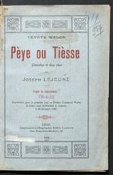 Pèye ou tièsse : comédeye di deux akes | Lejeune, Joseph (1846-1931) - écrivain wallon. Auteur