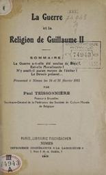 La guerre et la religion de Guillaume II. Prononcé à Nîmes les 14 et 21 février 1915 | Teissonnière, Paul. Auteur