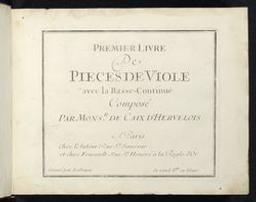 Premier livre de pieces de viole avec la basse-continuë composé par Mons.r de Caix d'Hervelois. Gravé par Liebaux | Caix d'Hervelois, Louis de (1680?-1759). Compositeur. Éditeur