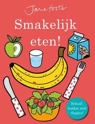 Smakelijk eten! | Foster, Jane. Auteur. Illustrator