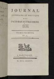 Journal littéraire et politique des Pays-Bas autrichiens ... Tome premier. N°. I. ... [-numéro XXVII] | Lemaire, Matthieu (fl. 1776-1805). Publisher