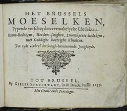 Het Brussels moeselken, pypende verscheyden vermakelycke liedekens, minne-liedekens, herders-sanghen, dronckaerts-liedekens, met coddighe boertighe kluchten. Tot tydt verdryf der sangh-beminnende jongheydt | Suetmans, Pierre (ca. 1635-?). Compilateur