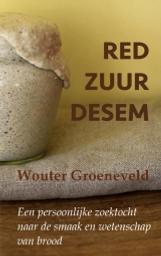 Red zuurdesem | Groeneveld, Wouter. Auteur