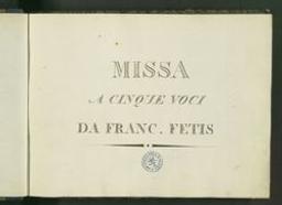 Missa a cinque voci da Franc Fetis f1r: da Francesco Fetis | Fétis, François-Joseph (1784-1871)