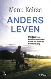 Anders leven | Keirse, Manu (1946-) - Klinisch psycholoog, doctor in de geneeskunde. Auteur