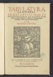 Tabulatura continens præstantissimas et selectissimas quasque cantiones, in usum testudinis, à Melchiore Neusydler italicè invulgatas, nunc typis germanicis redditas : per Benedictum de Drusina | Neusidler, Melchior (1531-1590). Auteur