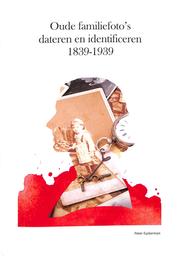 Oude familiefoto’s dateren en identificeren | Eyckerman, Peter. Author. Publisher