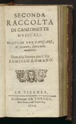 Seconda raccolta di canzonette musicali. Bellissime per cantare, & suonare, sopra aria moderne. Date alla stampa per il Sig. Remigio Romano | Romano, Remigio (c. 1624) - compositeur italien. Editor