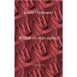 Willem en mijn wellust | Olyslaegers, Jeroen (1967-). Auteur