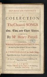 Orpheus Britannicus. A collection of all the choicest songs for one, two, and three voices, compos'd by Mr. Henry Purcell. Together, with such symphonies for violins or flutes, as were by him design'd for any of them : and a through-bass to each song; figur'd for the organ, harpsichord, or theorbo-lute [...] [- The second book, which renders the first compleat] | Purcell, Henry (1659-1695). Samensteller