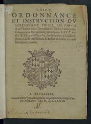 [1587 05 15] Edict, ordonnance et instruction du serenissime Ducq de Parma [...] sur l'exercice & l'administration de la jurisdiction & iustice militaire de ceste felicissime exercite | Farnese, Alessandro (1545-1592) - Hertog van Parma