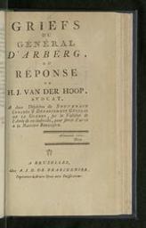 Griefs du général d'Arberg, ou Réponse de H. J. Van der Hoop, avocat, a deux dépêches du Souverain Congrès & Département général de la guerre, sur la validité de l'arrêt de cet individu, pour servir d'avis à la Nation belgique | Van Der Hoop, Henri Joseph (1725-1800). Auteur